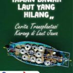 “Taman Bawah Laut yang Hilang” Cerita Transplantasi Karang di Laut Jawa